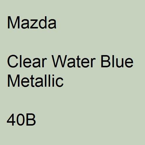 Mazda, Clear Water Blue Metallic, 40B.